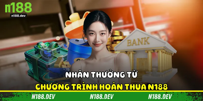 Nhận thưởng từ chương trình hoàn thua N188